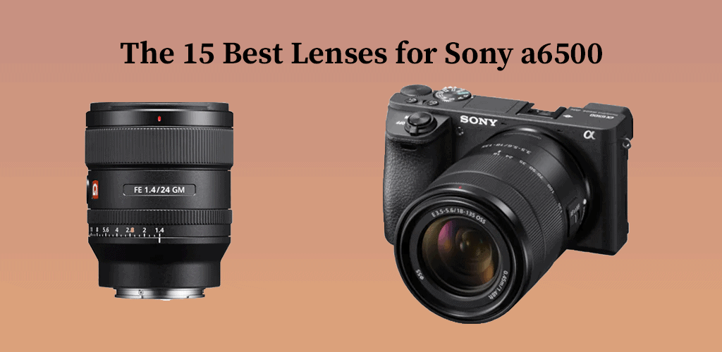 Best lens for Sony a6500