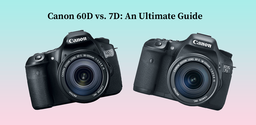 Canon 60D vs. 7D