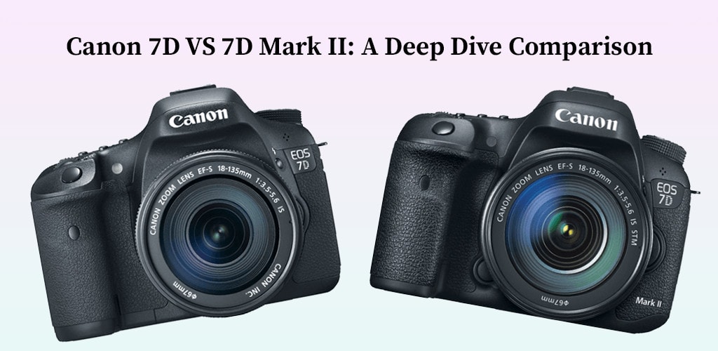 Canon 7D VS 7D Mark II
